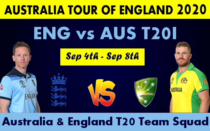AUSTRALIA TOUR OF ENGLAND 2020 - ENG vs AUS T20I Match Team Squad